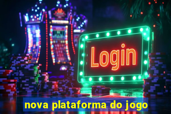 nova plataforma do jogo